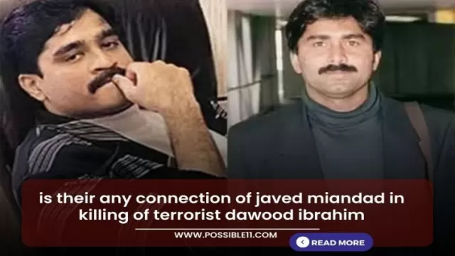 Is their any connection of Javed miandad in killing of terrorist Dawood Ibrahim?