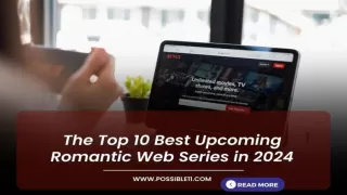 The Top 10 Best Upcoming Romantic Web Series in 2024