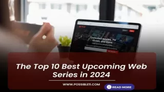 The Top 10 Best Upcoming Web Series in 2024