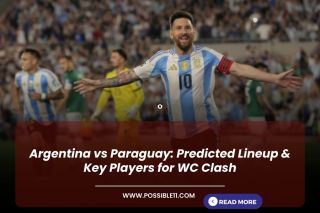 Argentina vs Paraguay: Predicted Lineup and Key Players for WC Clash
