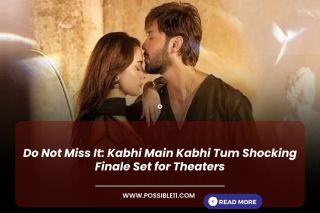 Do Not Miss It: Kabhi Main Kabhi Tum Shocking Finale Set for Theaters