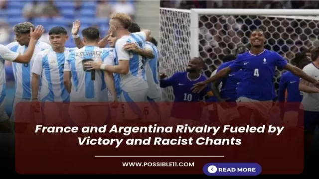 France and Argentina Rivalry Fueled by Victory and Racist Chants