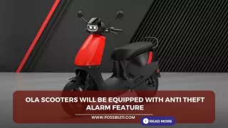 Ola scooters will be equipped with anti theft alarm feature