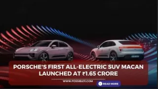 Porsches first all-electric SUV Macan launched at ₹1.65 crore