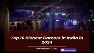 Top 10 Richest Gamers in India in 2024