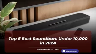 Top 5 Best Soundbars Under 10000 in 2024