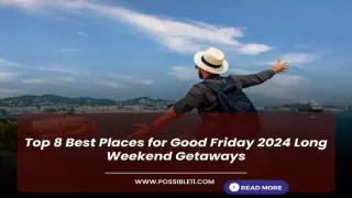 Top 8 Best Places for Good Friday 2024 Long Weekend Getaways