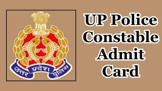 UP Police Constable Admit Card: UP Police Exam City and Admit Card Released
