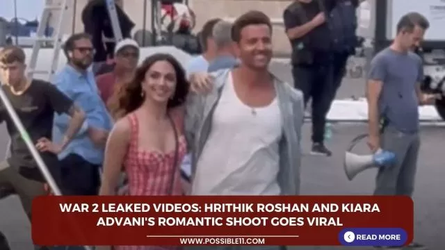 War 2 Leaked Videos: Hrithik Roshan and Kiara Advani's romantic shoot