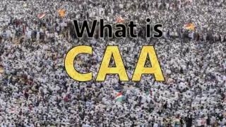 What is CAA (Citizenship Amendment Act)? 
