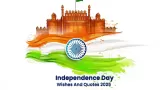 Happy Independence Day 2025: Best Messages, Quotes, Wishes and Images 