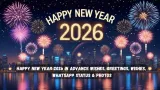 Happy New Year 2026 in Advance Wishes, Greetings, Wishes, WhatsApp Status, & Photos