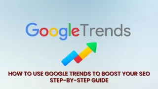 How to Use Google Trends to Boost Your SEO | Step-by-Step Guide