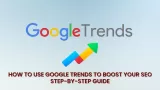 How to Use Google Trends to Boost Your SEO | Step-by-Step Guide