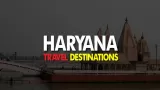 Top 5 Places to Visit in Haryana 2025