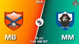 MB vs MM Match Prediction & Fantasy Tips - <small>Sat, 26 Jul 01:40 AM IST</small>
