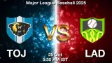 TOJ vs LAD Match Preview & Latest Updates - <small>Sat, 25 Oct 05:30 AM IST</small>