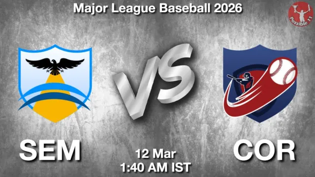 SEM vs COR ड्रीम11 भविष्यवाणी, फैंटेसी बेसबॉल टीम - 12 मार्च 2026