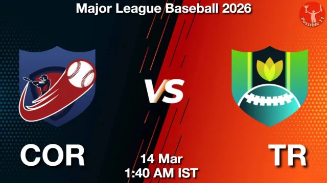 COR vs TR ड्रीम11 भविष्यवाणी, फैंटेसी बेसबॉल टीम - 14 मार्च 2026