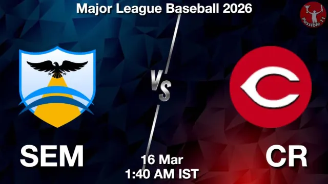SEM vs CR ड्रीम11 भविष्यवाणी, फैंटेसी बेसबॉल टीम - 16 मार्च 2026
