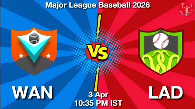 WAN vs LAD Match Previews and Baseball Tips