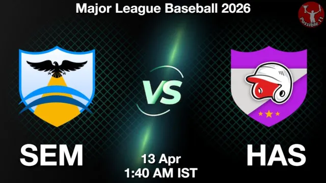 SEM vs HAS Match Previews and Baseball Tips