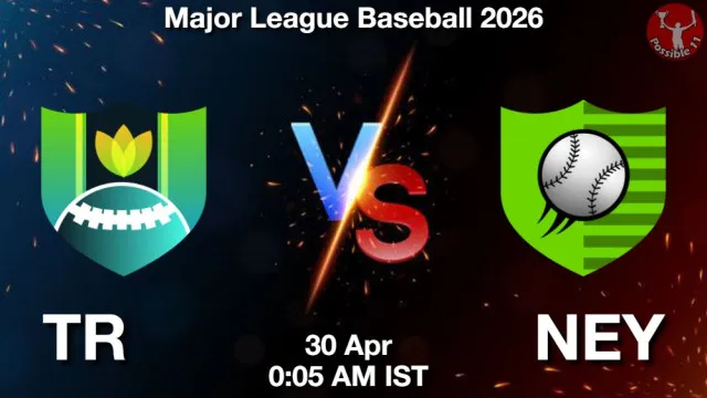 TR vs NEY Match Previews and Baseball Tips