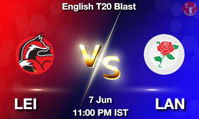 LEI vs LAN Cricket Match Previews