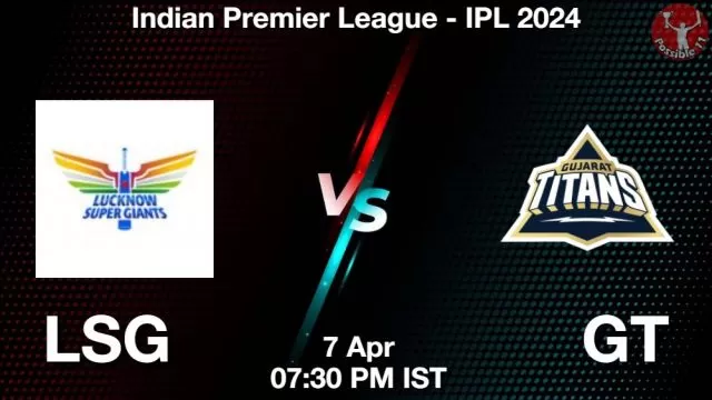 LSG vs GT ड्रीम11 भविष्यवाणी, फैंटेसी क्रिकेट टीम - 07 अप्रैल 2024