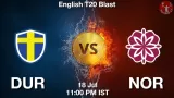 DUR vs NOR Match Prediction & Fantasy Tips - <small>Fri, 18 Jul 11:00 PM IST</small>