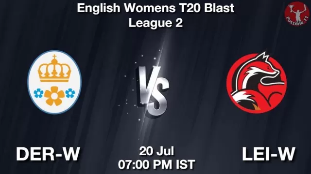 DER-W vs LEI-W Dream11 Fantasy Prediction DER-W vs LEI-W Dream11 Team Prediction, Fantasy Cricket Tips