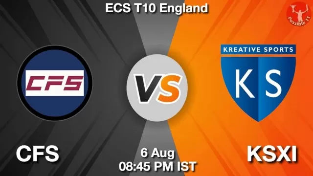 CFS vs KSXI Dream11 Fantasy Prediction CFS vs KSXI Dream11 Team Prediction, Fantasy Cricket Tips