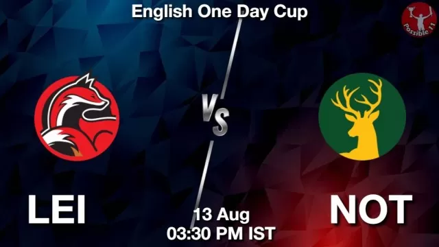 LEI vs NOT Dream11 Fantasy Prediction LEI vs NOT Dream11 Team Prediction, Fantasy Cricket Tips