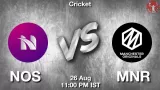 NOS vs MNR Match Prediction & Fantasy Tips - <small>Tue, 26 Aug 11:00 PM IST</small>