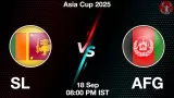 SL vs AFG Match Preview & Latest Updates - <small>Thu, 18 Sep 08:00 PM IST</small>