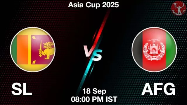 SL vs AFG ड्रीम11 भविष्यवाणी, फैंटेसी क्रिकेट टीम - 18 सितम्बर 2025