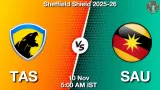 TAS vs SAU Match Preview & Latest Updates - <small>Mon, 10 Nov 05:00 AM IST</small>