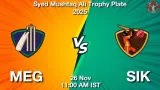 MEG vs SIK Match Preview & Latest Updates - <small>Wed, 26 Nov 11:00 AM IST</small>