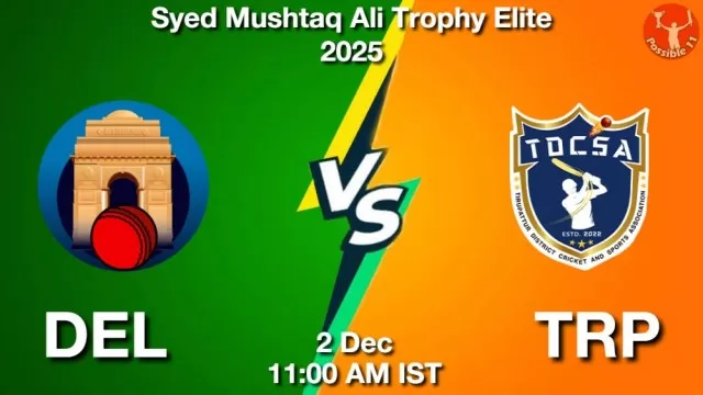 DEL vs TRP Match Previews and Cricket Tips