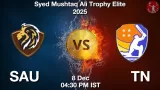 SAU vs TN Match Preview & Latest Updates - <small>Mon, 08 Dec 04:30 PM IST</small>