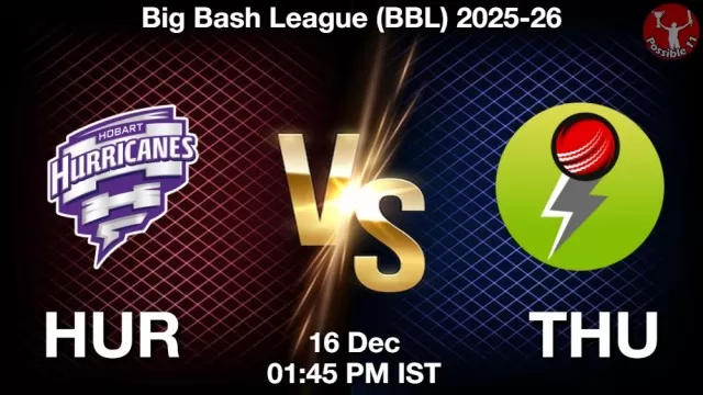 HUR vs THU ड्रीम11 भविष्यवाणी, फैंटेसी क्रिकेट टीम - 16 दिसंबर 2025