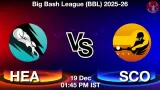 HEA vs SCO Match Preview & Latest Updates - <small>Fri, 19 Dec 01:45 PM IST</small>