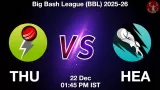 THU vs HEA Match Preview & Latest Updates - <small>Mon, 22 Dec 01:45 PM IST</small>