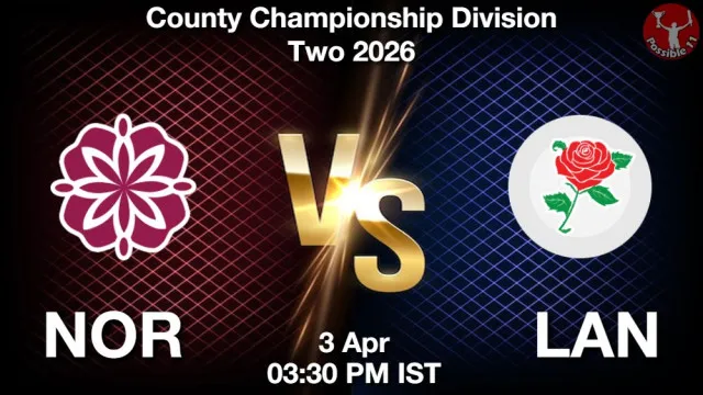 NOR vs LAN Match Previews and Cricket Tips