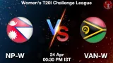 NP vs VAN Dream11 Prediction, Preview & Updates - <small>Fri, 24 Apr 12:30 PM IST</small>