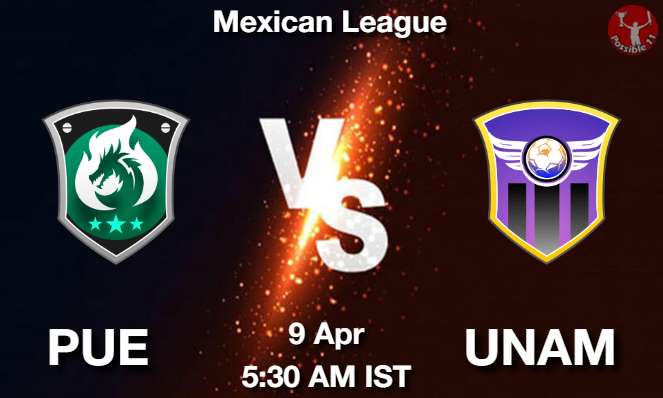 PUE vs UNAM Football Match Previews