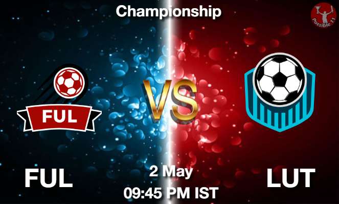 FUL vs LUT Football Match Previews