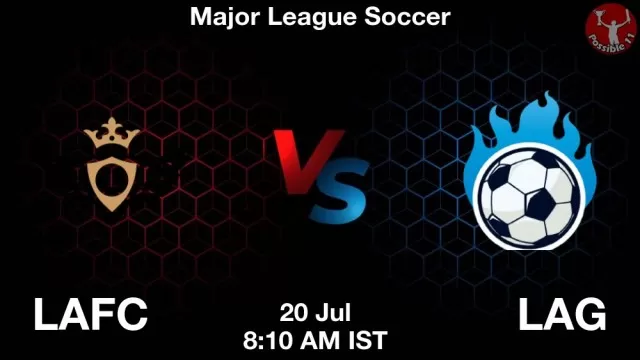 LAFC vs LAG ड्रीम11 भविष्यवाणी, फैंटेसी फुटबॉल टीम - 20 जुलाई 2025