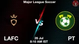 LAFC vs PT Match Prediction & Fantasy Tips - <small>Sat, 26 Jul 08:10 AM IST</small>