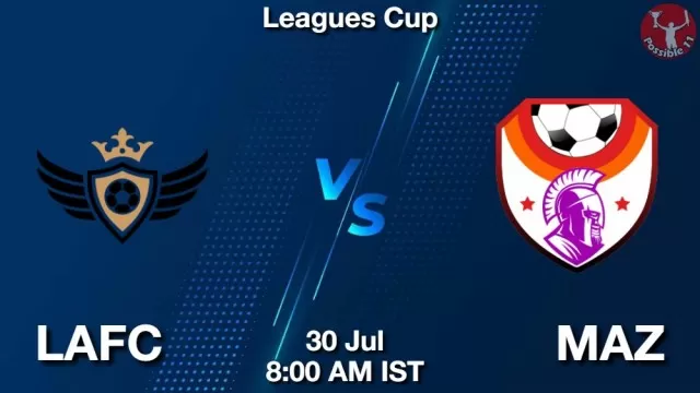 LAFC vs MAZ Dream11 Fantasy Prediction LAFC vs MAZ Dream11 Team Prediction, Fantasy Football Tips